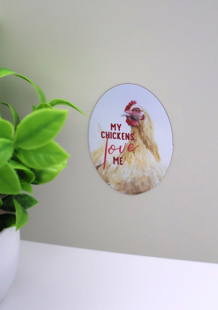 My Chickens Love Me Magnet